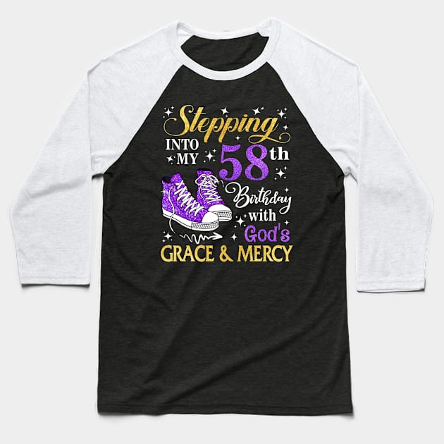 Stepping Into My 58th Birthday With God's Grace & Mercy Bday Baseball T-Shirt by MaxACarter